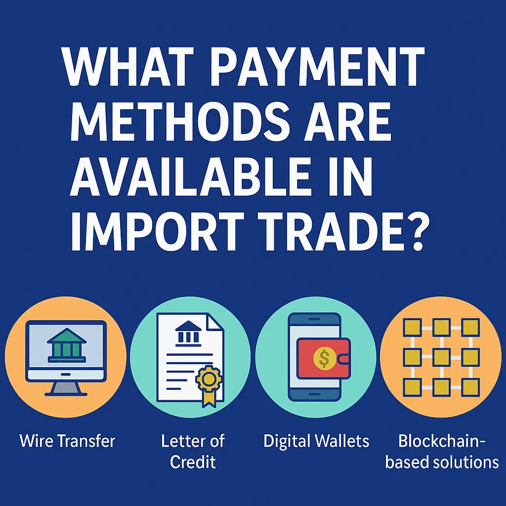 what are the payment methods available in import trade