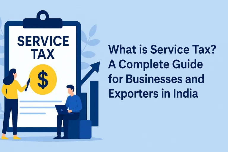 What is Service Tax? A Complete Guide for Businesses and Exporters in India