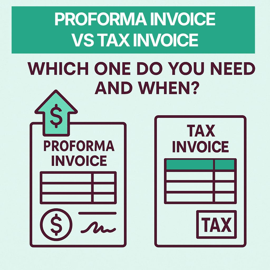 Proforma Invoice vs Tax Invoice: Which One Do You Need and When?