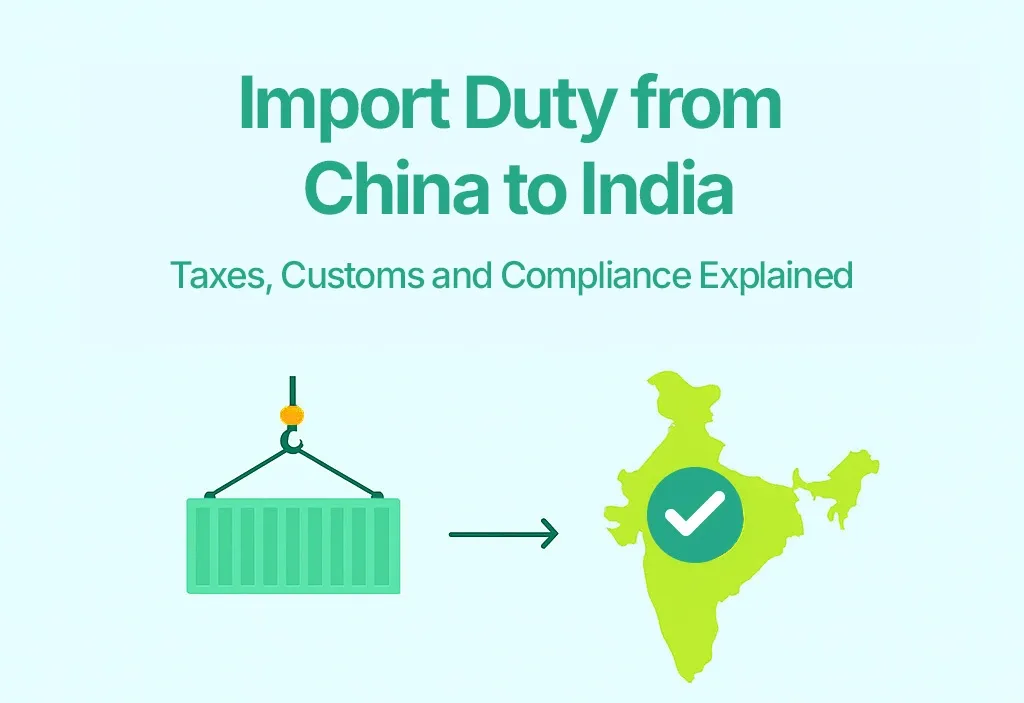 Import Duty from China to India: Taxes, Customs, and Compliance Explained